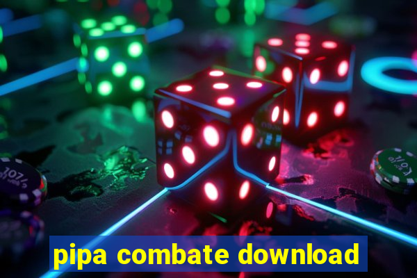 pipa combate download